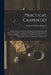 Practical Carpentry: Being a Guide to the Correct Working and Laying Out of All Kinds of Carpenters' and Joiners' Work. With the Solutions by Frederick Thomas Hodgson