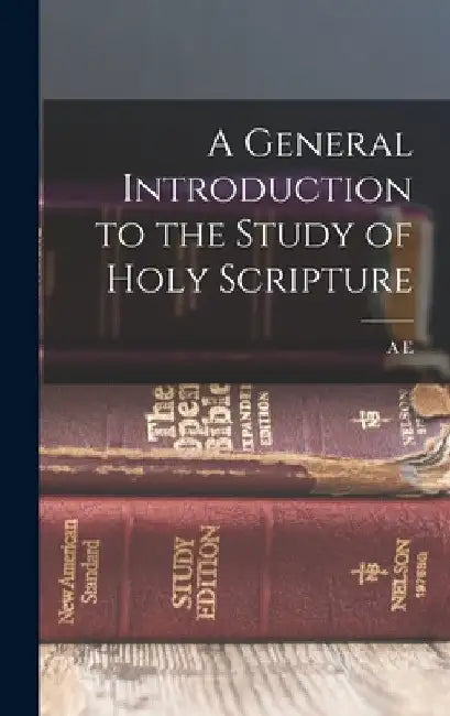A General Introduction to the Study of Holy Scripture by A. E. 1863-1938 Breen