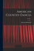 American Country-dances; Volume 1 by Elizabeth Burchenal