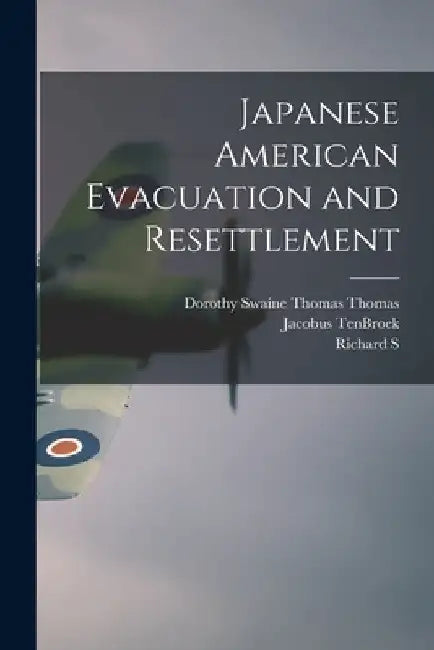 Japanese American Evacuation and Resettlement by Dorothy Swaine Thomas Thomas