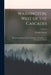 Washington, West of the Cascades; Historical and Descriptive; the Explorers, the Indians, the Pioneers, the Modern; Volume 3 by Floyd C. Kaylor