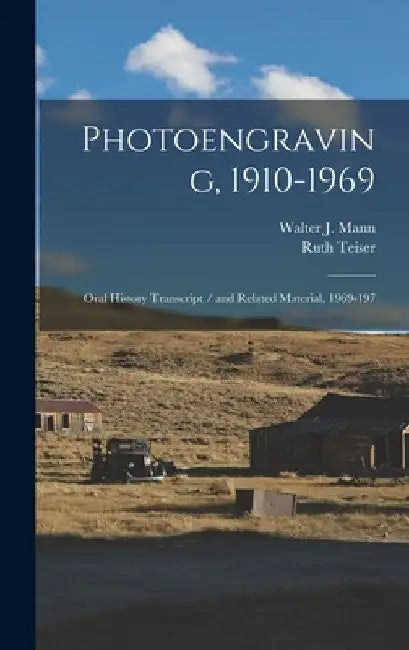 Photoengraving, 1910-1969: Oral History Transcript / and Related Material, 1969-197 by Ruth Teiser
