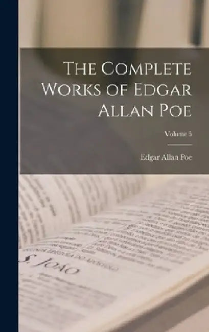 The Complete Works of Edgar Allan Poe; Volume 5 by Edgar Allan Poe