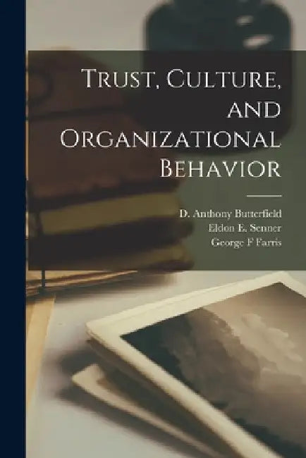 Trust, Culture, and Organizational Behavior by Eldon E. Senner