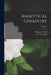 Analytical Chemistry; Volume 1 by F. P. 1857-1918 Treadwell