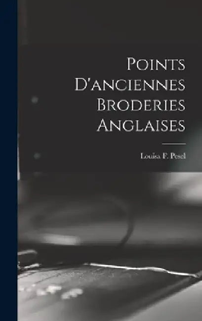Points D'anciennes Broderies Anglaises by Louisa F. D. 1947 Pesel