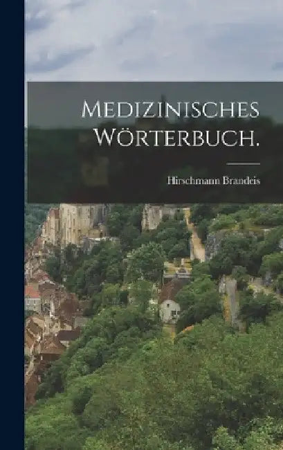 Medizinisches Wörterbuch. by Hirschmann Brandeis