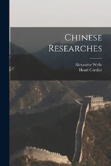 Chinese Researches by Alexander Wylie