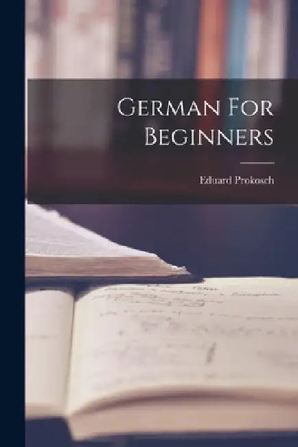 German For Beginners by Eduard Prokosch