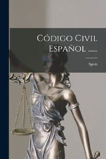 Código Civil Español ...... by Spain
