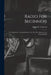 Radio For Beginners: An Elementary Text Book Written So That The Amateur Can Understand It by James R. Cameron
