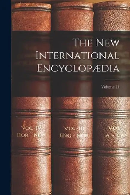 The New International Encyclopædia; Volume 21 by Anonymous