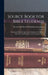 Source Book for Bible Students; Containing Valuable Quotations Relating to the History, Doctrines, and Prophecies of the Scriptures, 1922 by Review and Herald Publishing Associat