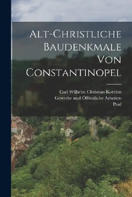 Alt-christliche Baudenkmale von Constantinopel by W. Salzenberg