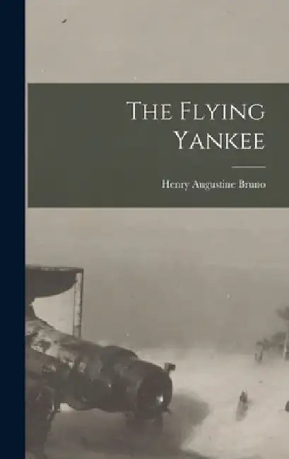 The Flying Yankee by Henry Augustine Bruno