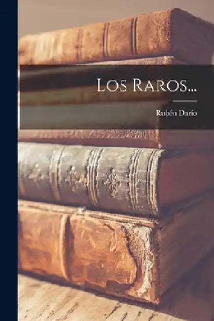 Los Raros... by Rubén Darío