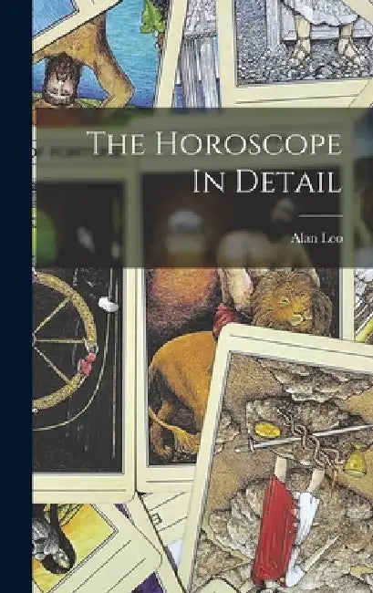 The Horoscope In Detail by Alan Leo