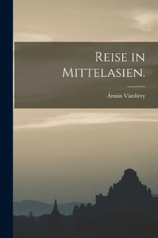Reise in Mittelasien. by Ármin Vámbéry