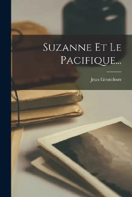Suzanne Et Le Pacifique... by Jean Giraudoux