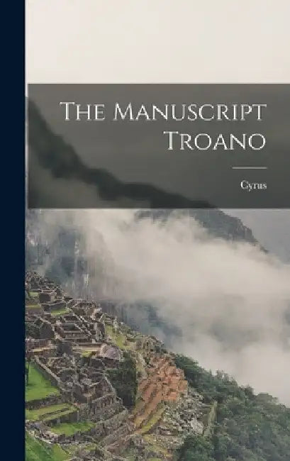 The Manuscript Troano by Cyrus 1825- Thomas