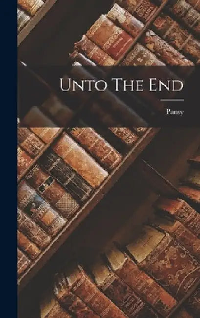 Unto The End by Pansy