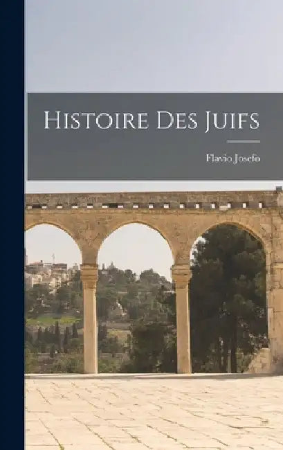 Histoire Des Juifs by Flavio Josefo