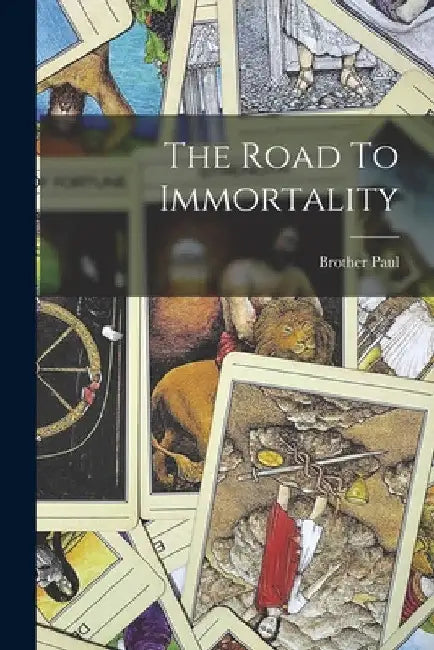 The Road To Immortality by Brother Paul (Pseud ).