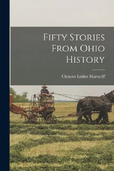 Fifty Stories From Ohio History by Clement Luther Martzolff