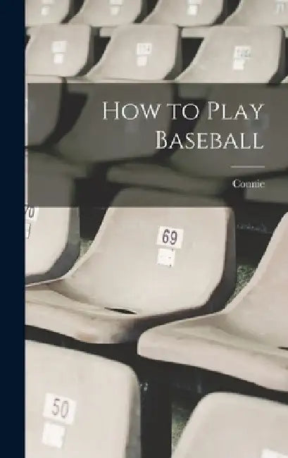 How to Play Baseball by Connie 1862-1956 Mack