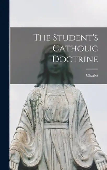 The Student's Catholic Doctrine by Charles 1861- Hart