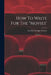 How To Write For The "movies" by Louella Oettinger Parsons