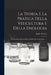 La Teoria E La Pratica Della Viticultura E Della Enologia: Popolarmente Esposte Libro Completo Per La Enologiá ...... by Egidio Pollacci