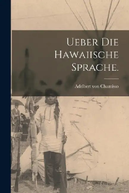 Ueber die Hawaiische Sprache. by Adelbert Von Chamisso