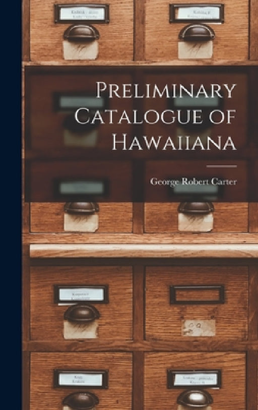 Preliminary Catalogue of Hawaiiana by George Robert Carter