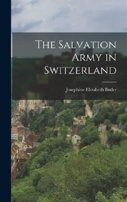 The Salvation Army in Switzerland by Josephine Elizabeth Butler