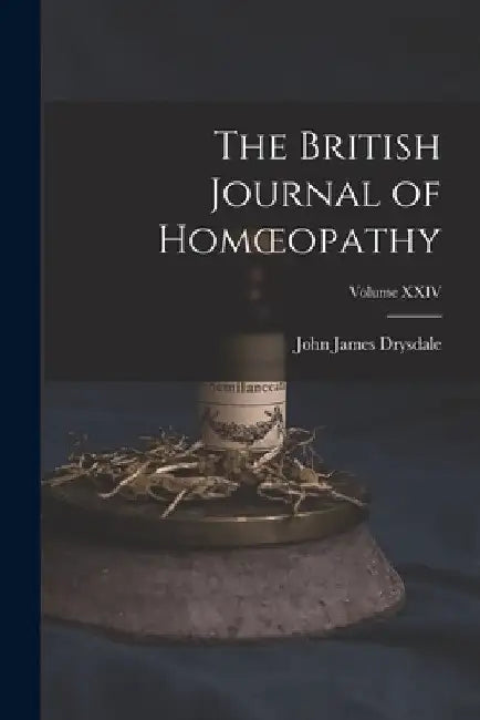 The British Journal of Homoeopathy; Volume XXIV by John James Drysdale