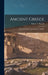 Ancient Greece: From the Earliest Times Down to 146 B.C by Robert F. Pennell