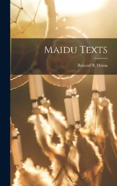 Maidu Texts by Roland B. Dixon