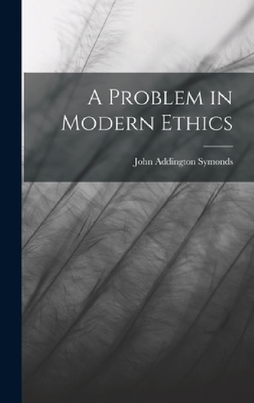 A Problem in Modern Ethics by John Addington Symonds