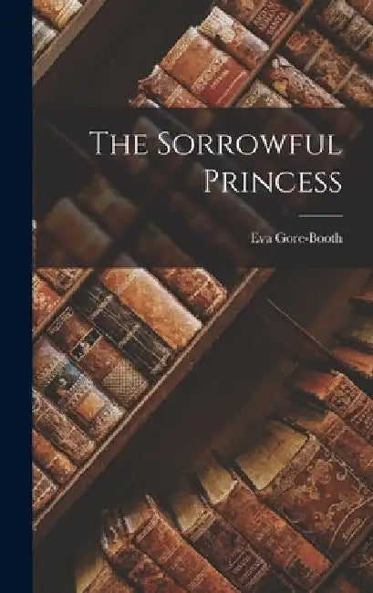 The Sorrowful Princess by Eva Gore-Booth