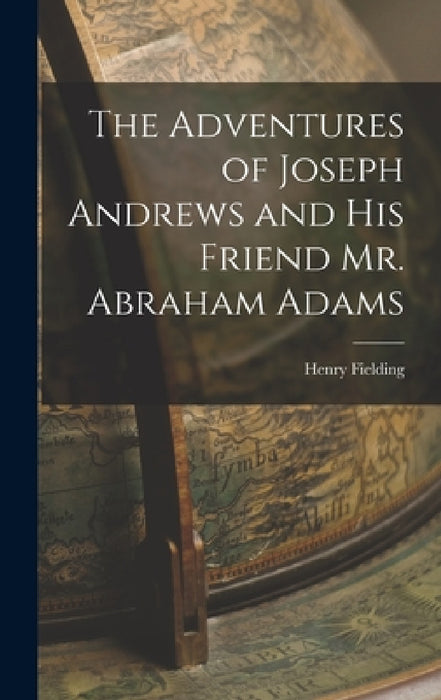 The Adventures of Joseph Andrews and his Friend Mr. Abraham Adams by Henry Fielding