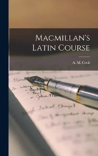 Macmillan's Latin Course by A. M. Cook