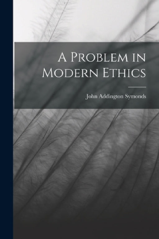 A Problem in Modern Ethics by John Addington Symonds