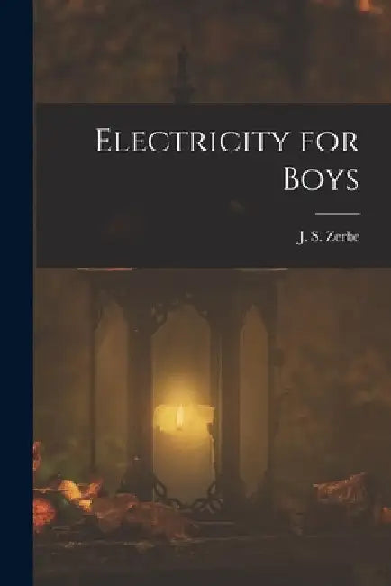 Electricity for Boys by J. S. Zerbe