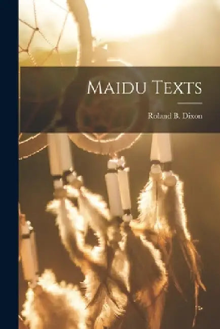 Maidu Texts by Roland B. Dixon