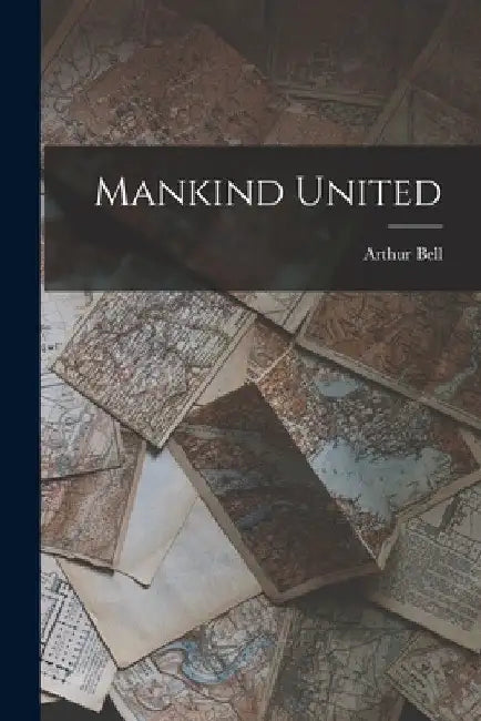 Mankind United by Arthur Bell