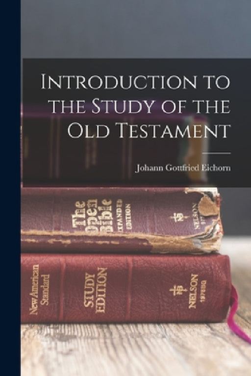 Introduction to the Study of the Old Testament by Johann Gottfried Eichorn