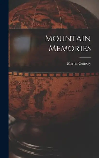 Mountain Memories by Martin Conway