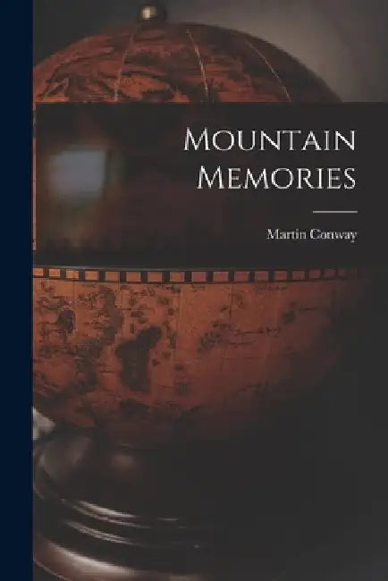 Mountain Memories by Martin Conway