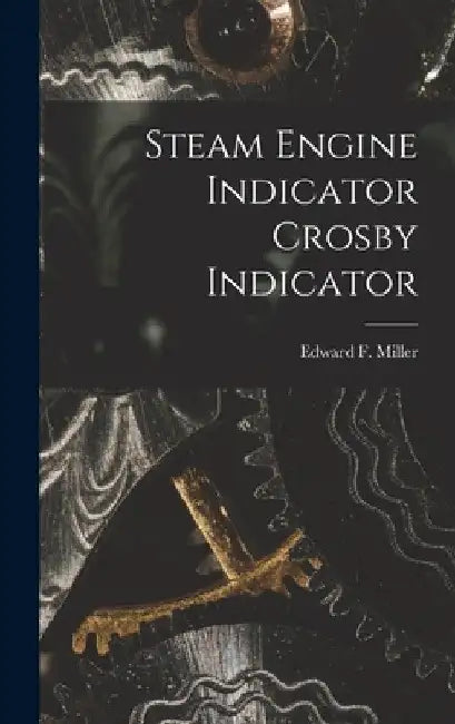 Steam Engine Indicator Crosby Indicator by Edward F. Miller